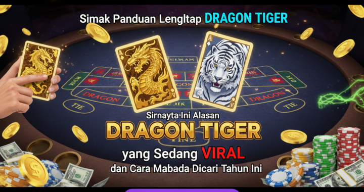 Jangan Salah Tebak! Simak Panduan Lengkap Dragon Tiger yang Sedang Viral dan Cara Membaca Polanya