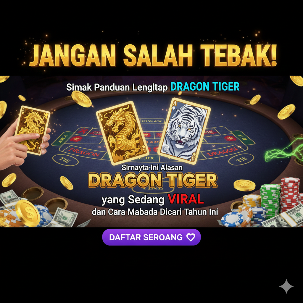 Jangan Salah Tebak! Simak Panduan Lengkap Dragon Tiger yang Sedang Viral dan Cara Membaca Polanya