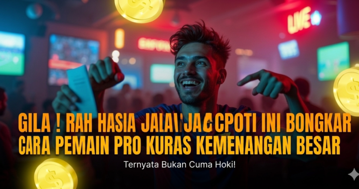 Gila! Rahasia Jalan Jackpot Ini Bongkar Cara Pemain Pro Kuras Kemenangan Besar, Ternyata Bukan Cuma Hoki!